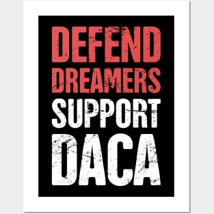 DACA - Pro Immigration, Immigrants, & Dreamers Posters and Art